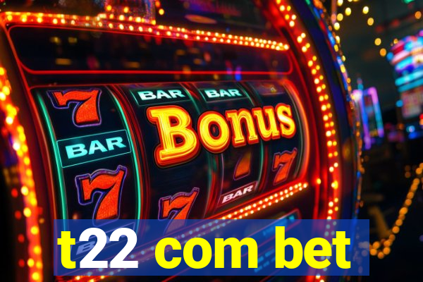 t22 com bet